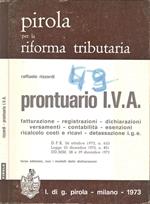 Prontuario I. V. A Fatturazione. registrazioni. dichiarazioni. versamenti. contabilità. esenzioni. ricalcolo costi e ricavi. desassazione i. g. e. D. P. R. 26 ottobre 1972, n. 633 Legge 23 dicembre 1972, n. 821 DD. MM. 28 e 29 dicembre 1972