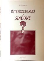 Interroghiamo la Sindone. Studi e ricerche sul lenzuolo di Torino dal 1983 al 1998