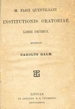 Institutionis Oratoriae Liber Decimus. Cato Maior De Senectute, Laelius De Amicitia, Paradoxa. Tusculanarum Disputationum Libri Quinque. Recensuit Carolus Halm. C.F.W.Muller