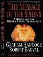 The message of the Sphinx. A quest for the hidden legacy of mankind