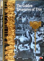 The golden Treasures of Troy. The dream of Heinrich Schliemann