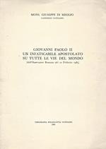 Giovanni Paolo II. Un infaticabile apostolato su tutte le vie del mondo