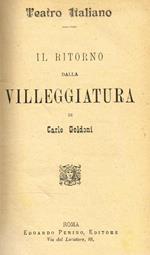 Il Ritorno Dalla Villeggiatura. Le Avventure Della Villeggiatura. Il Tutore. La Donna Di Testa Debole. Il Cavaliere Di Buon Gusto. La Moglie Saggia. La Famiglia Dell'Antiquario. La Donna Di Garbo