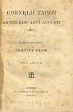 Ab Excessu Divi Augusti Libri. Fasc.I Lib.I-Vi Quartum Recognovit Carolus Halm