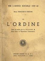 L' Ordine Vol. Vii Per L'Anno Sociale 1939-40. Testo Di Studio Per La Sezione A Della Gara Di Apostolato Catechistico