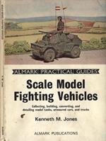 Scale model fighting vehicles Collecting, building, converting and detailing model tanks, armoured cars, and trucks