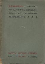 Litependenza tra l'autorità giudiziaria ordinaria e le giurisdizioni amministrative