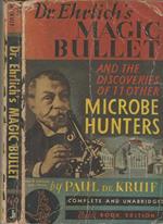 Dr. EHRLICH'S MAGIC BULLET AND THE DISCOVERIES OF 11 OTHER MICROBE HUNTERS