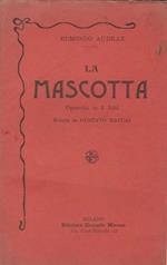 La Mascotta Operetta in 3 Atti ridotta da Gustavo Maccai