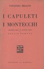 I Capuleti e I Montecchi Tragedia lirica in quattro parti di Felice Romani