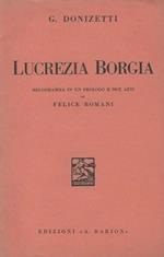 Lucrezia Borgia Melodramma in un prologo e due atti di Felice Romani