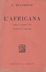 L' Africana Opera in cinque atti di Eugenio Scribe