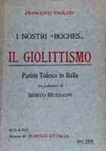 I nostri ''boches''. Il Giolittismo. Partito Tedesco in Italia con prefazione di Benito Mussolini