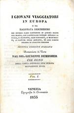 I giovani viaggiatori in Europa o sia ragionata decrizione dei diversi paesi contenuti in questa parte del mondo, con particolari notizie intorno al suolo, ai prodotti, alle curiosità, ai monumenti, ai costumi degli abitanti, ed agli uomini celebri di