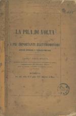 La pila di Volta ed i più importanti elettromotori. Notizie storiche e tecnico-pratiche