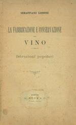 La fabbricazione e conservazione del vino. Istruzioni popolari