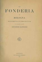 La fonderia di Bologna scoperta e descritta