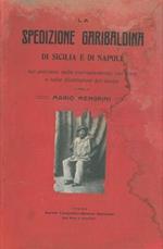 La spedizione garibaldina di Sicilia e Napoli nei proclami, nelle corrispondenze, nei diarii e nelle illustrazioni del tempo