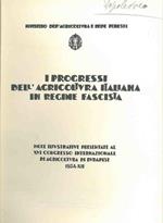 I progressi dell'agricoltura italiana in regime fascista. Note illustrative presentate al XVI Congresso Internazionale di Budapest