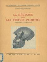 La Médecine chez les peuples primitifs. (Preistoriques et contemporains)