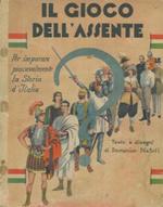 Il giuoco dell'assente. Per imparare piacevolmente la storia d'Italia