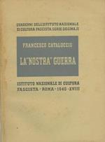 La nostra guerra. L' Italia nella Guerra Mondiale