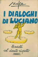 I dialoghi di Luciano. Tradotti col dovuto rispetto