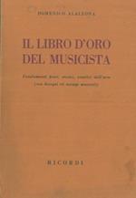 Il libro d'oro del musicista. Fondamenti fisici, storici, estetici dell' arte (con disegni ed esempi musicali)