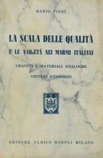 La scala delle qualità e le varietà nei marmi italiani. Graniti e materiali analoghi. Criteri d'impiego