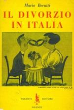 Il divorzio in Italia. Matrimonio e divorzio nel conflitto tra stato e chiesa - Il matrimonio civile indissolubile - Nove proposte di legge per il divorzio - Deleteri effetti dell' ?indissolubilità del matrimonio - L'uxoricidio a causa d?onore - Annull