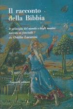 Il racconto della Bibbia. Il principio del mondo e degli uomini narrato ai fanciulli