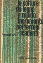 Le colture da legno a rapido accrescimento nei terreni scadenti. Prefazione di Giuseppe Medici