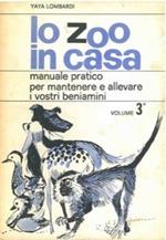 Lo zoo in casa. Manuale pratico per mantenere ed allevare i vostri beniamini