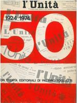 L' Unità 1924. 1974. Con trenta editoriali di Palmiro Togliatti