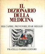 Il dizionario della medicina. Per capire, prevenire, star meglio