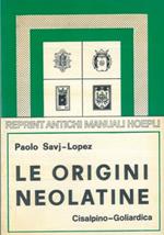 Le origini neolatine. A cura di P.E. Guarnerio