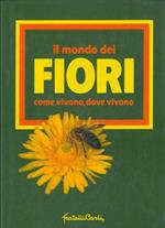 Il mondo dei fiori. Come vivono, dove vivono