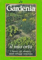 Il mio orto. I lavori, gli attrezzi, quali ortaggi seminare