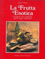 La frutta esotica. Cucinare con creatività piatti sani e deliziosi