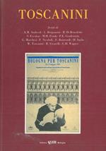 Toscanini. Atti del Convegno «Bologna per Toscanini» (il 14 maggio 1991)