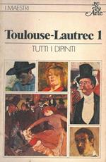 Toulouse-Lautrec. 1. Tutti i dipinti
