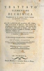 Trattato elementare di chimica presentato in un ordine nuovo dietro le scoperte moderne. Recato dalla francese nell'italiana favella e corredato di annotazioni da Vincenzo Dandolo. Edizione seconda corretta, ed ampliata di due Dissertazioni inedite d