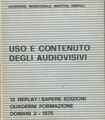 Uso e contenuto degli audiovisivi. Atti del Seminario Nazionale I.A.L: - C.I.S.L. : Desenzano del Garda - 20 - 21 giugno 1975