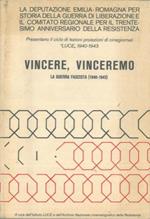 Vincere, vinceremo. La guerra fascista (1940-1943). La Deputazione Emilia-Romagna per Storia della Guerra di Liberazione e il Comitato Regionale per il Trentesimo Anniversario della Resistenza presentano il ciclo di lezioni proiezioni cineregionali