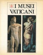 I Musei Vaticani. Monumenti, musei e gallerie pontificie