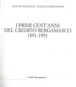 I primi cent'anni del Credito Bergamasco 1891-1991