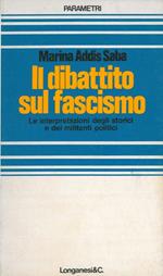 Il dibattito sul Fascismo. Le interpretazioni degli storici e dei militanti politici