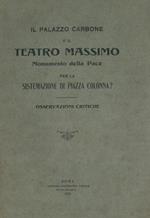 Il Palazzo Carbone o il Teatro Massimo Monumento della Pace per la sistemazione di Piazza Colonna?. Osservazioni critiche. Nuovo Progetto per la sistemazione di Piazza Colonna