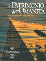 Il patrimonio dell'umanità. Tesori salvati e da salvare