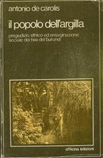 Il popolo dell'argilla. Pregiudizio etnico ed emarginazione sociale dei pigmoidi Twa del Burundi